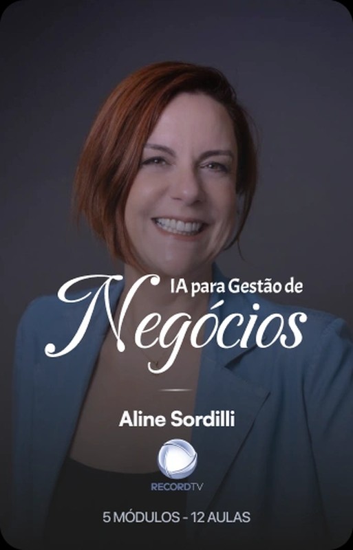 IA para Gestão de Negócios — Aline Sordilli, RecordTV, 5 módulos e 12 aulas